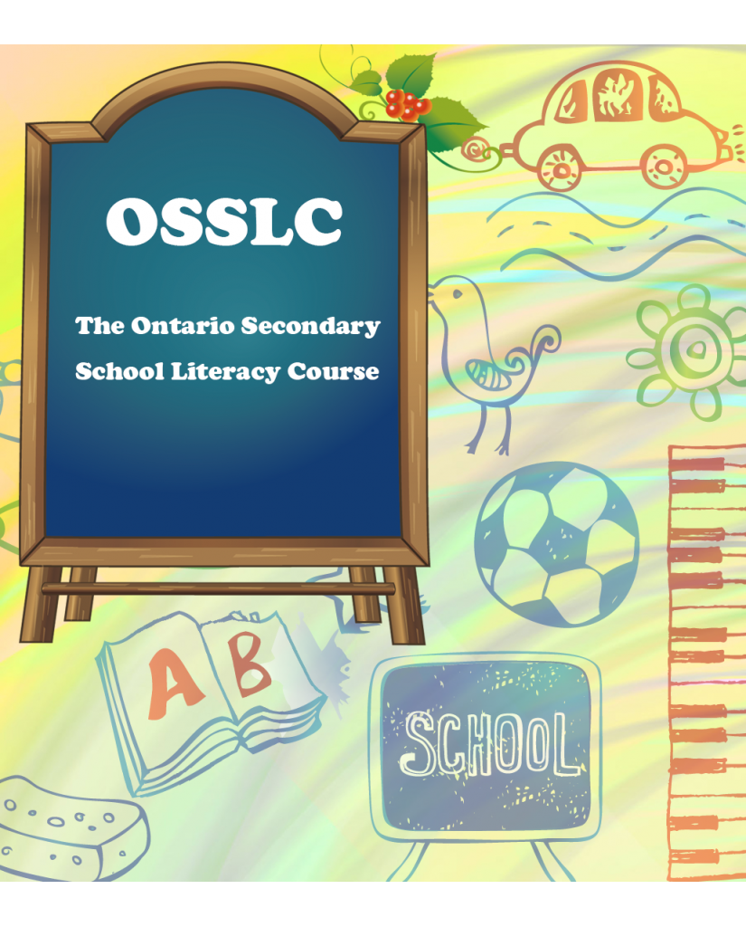 The Ontario Secondary School Literacy Course (OSSLC) The Ontario Secondary School Literacy Course (OSSLC)