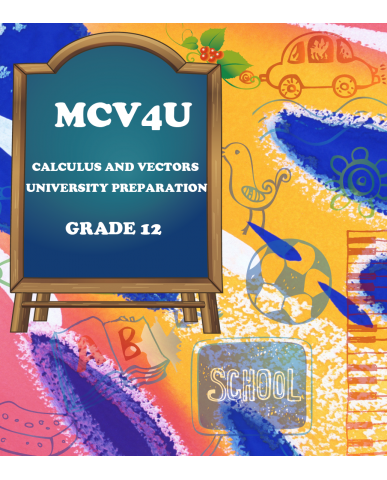 CALCULUS AND VECTORS, GRADE 12 UNIVERSITY PREPARATION(MCV4U)